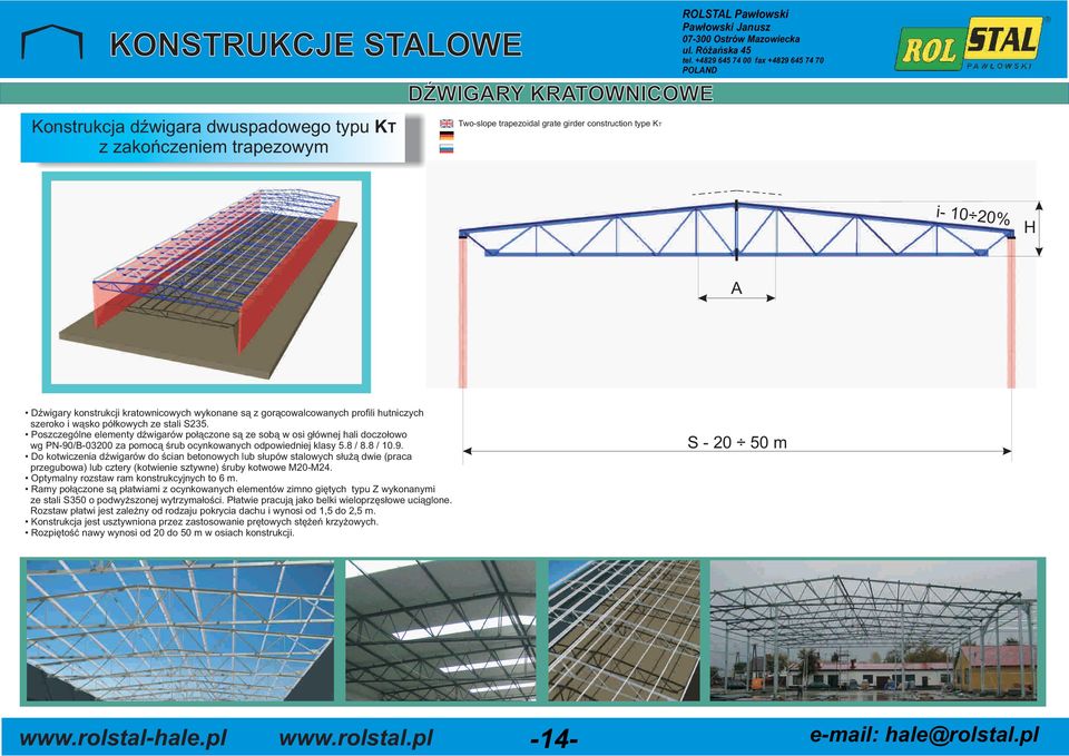 Poszczególne elementy dÿwigarów poùàczone sà ze sob¹ w osi g³ównej hali doczoùowo wg PN-90