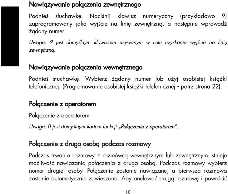 Wybierz ¹dany numer lub u yj osobistej ksi¹ ki telefonicznej. (Programowanie osobistej ksi¹ ki telefonicznej - patrz strona 22).