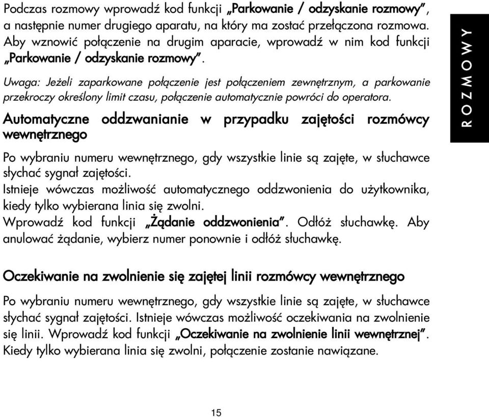 Uwaga: Je eli zaparkowane po³¹czenie jest po³¹czeniem zewnêtrznym, a parkowanie przekroczy okreœlony limit czasu, po³¹czenie automatycznie powróci do operatora.