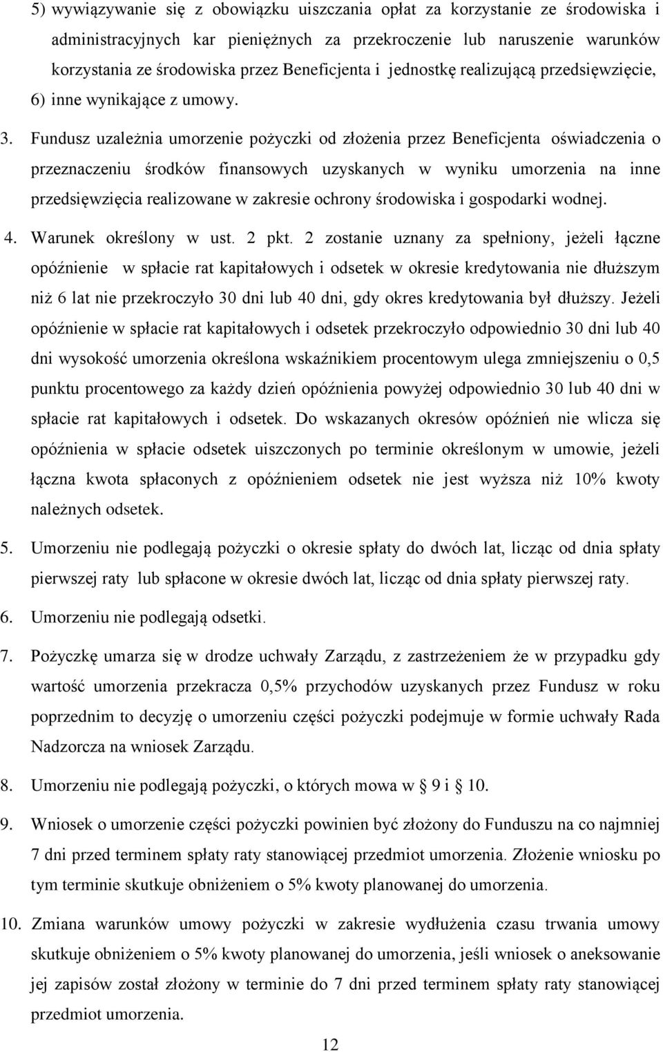 Fundusz uzależnia umorzenie pożyczki od złożenia przez Beneficjenta oświadczenia o przeznaczeniu środków finansowych uzyskanych w wyniku umorzenia na inne przedsięwzięcia realizowane w zakresie