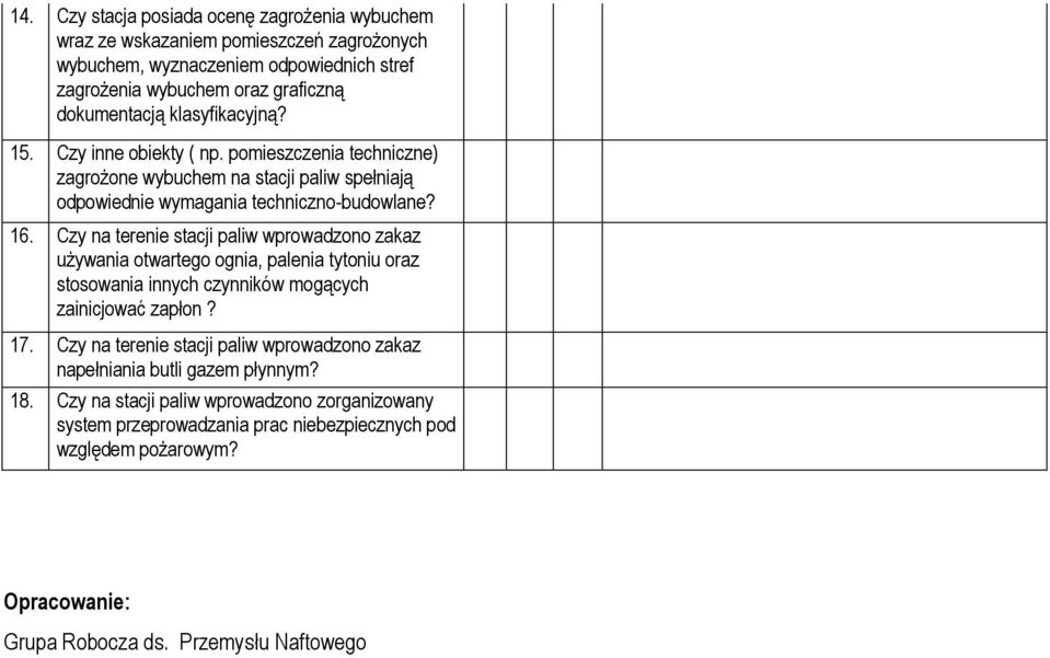 Czy na terenie stacji paliw wprowadzono zakaz używania otwartego ognia, palenia tytoniu oraz stosowania innych czynników mogących zainicjować zapłon? 17.