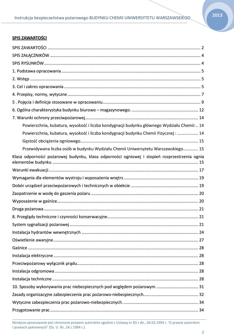 .. 14 Powierzchnia, kubatura, wysokość i liczba kondygnacji budynku głównego Wydziału Chemii:.. 14 Powierzchnia, kubatura, wysokość i liczba kondygnacji budynku Chemii Fizycznej :.