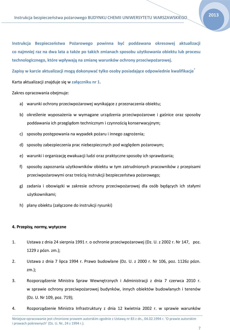 Zapisy w karcie aktualizacji mogą dokonywać tylko osoby posiadające odpowiednie kwalifikacje * Karta aktualizacji znajduje się w załączniku nr 1.