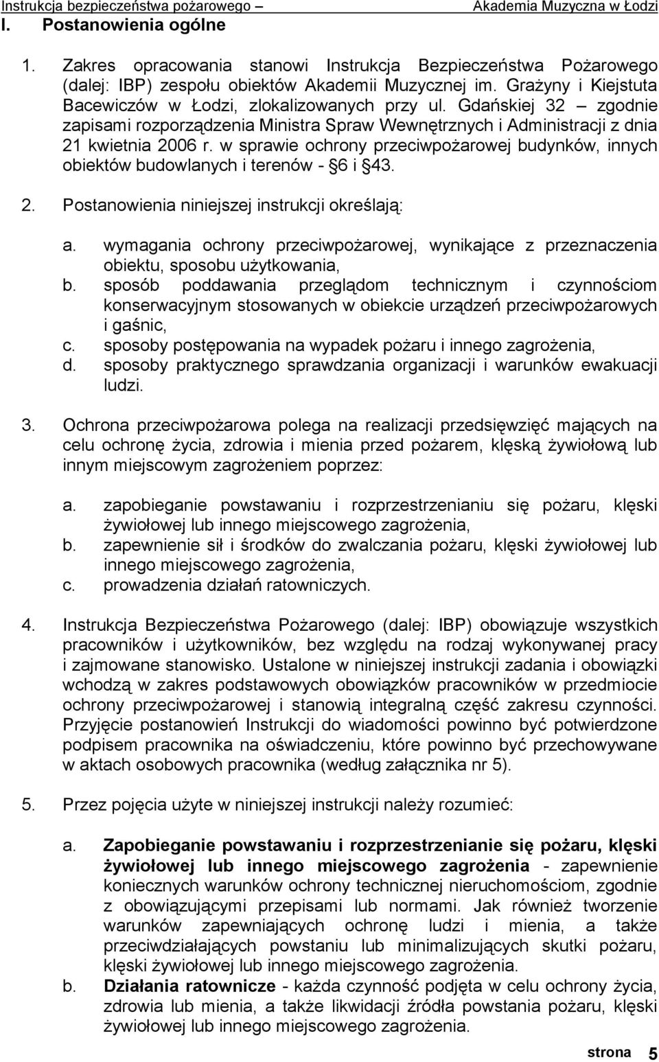 w sprawie ochrony przeciwpożarowej budynków, innych obiektów budowlanych i terenów - 6 i 43. 2. Postanowienia niniejszej instrukcji określają: a.