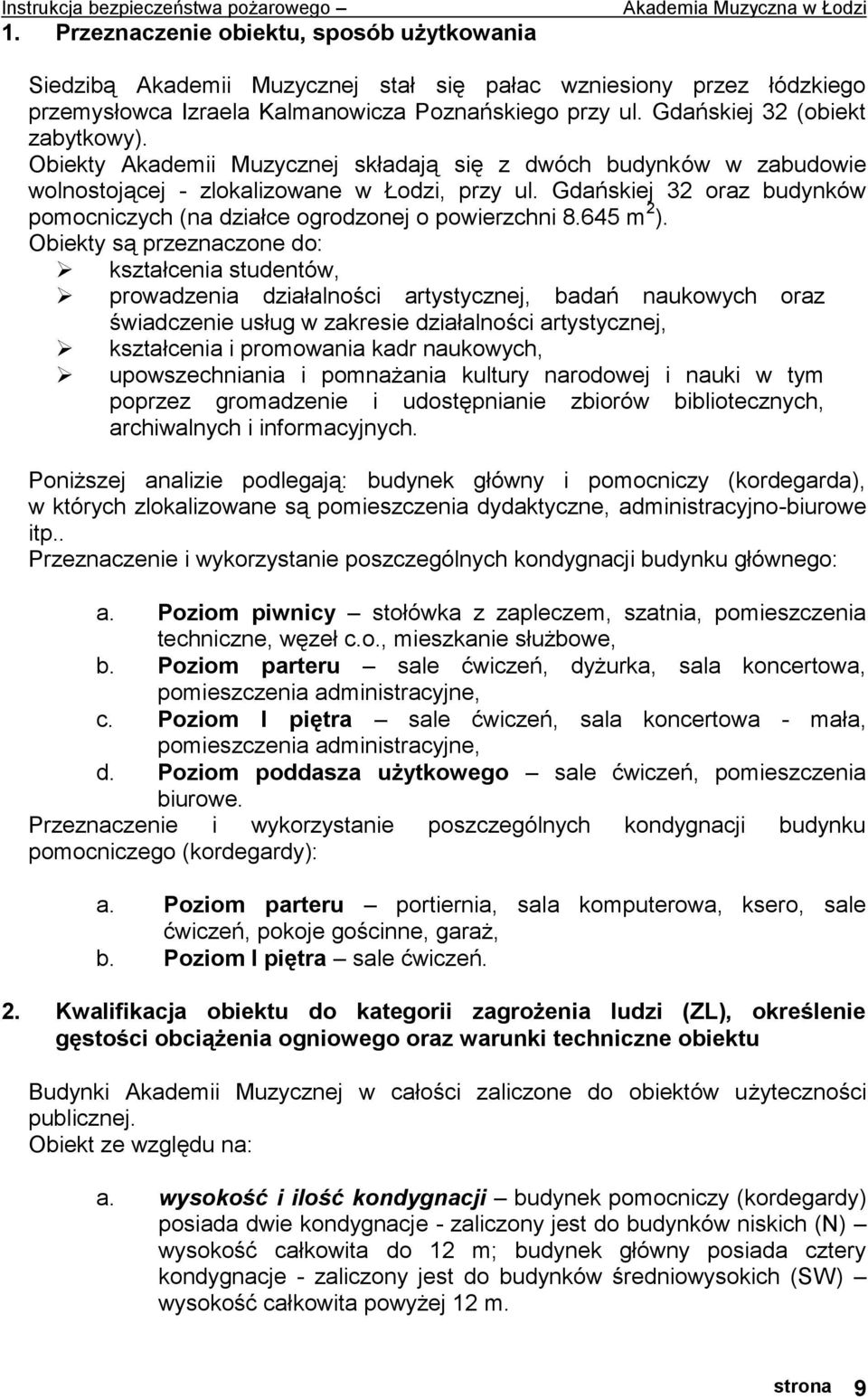 Gdańskiej 32 oraz budynków pomocniczych (na działce ogrodzonej o powierzchni 8.645 m 2 ).