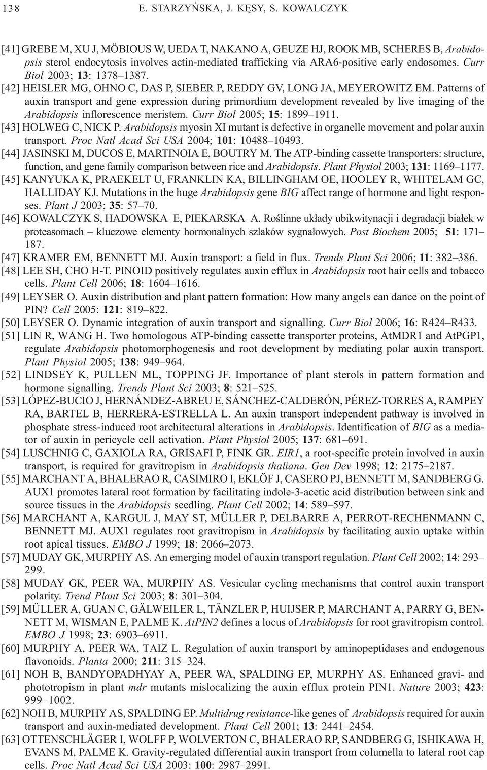 Curr Biol 2003; 13: 1378 1387. [42] HEISLER MG, OHNO C, DAS P, SIEBER P, REDDY GV, LONG JA, MEYEROWITZ EM.