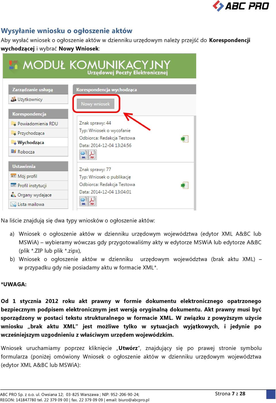 (plik *.ZIP lub plik *.zipx), b) Wniosek o ogłoszenie aktów w dzienniku urzędowym województwa (brak aktu XML) w przypadku gdy nie posiadamy aktu w formacie XML*.