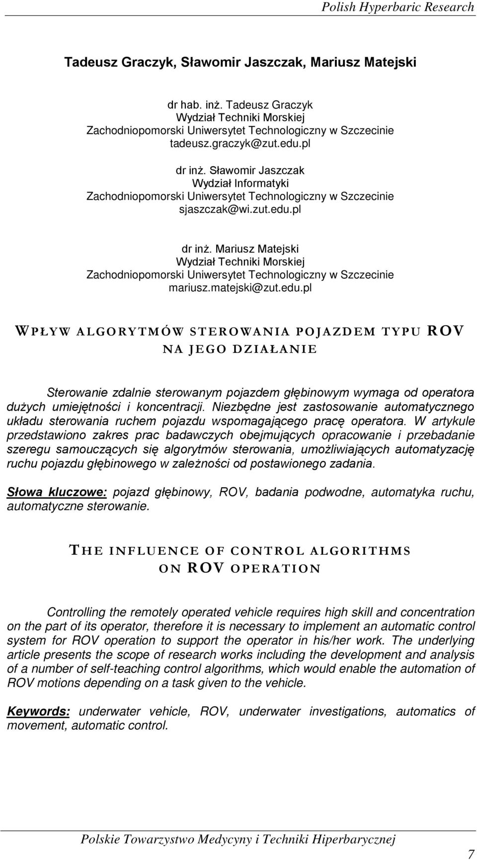 Sławomir Jaszczak Wydział Informatyki Zachodniopomorski Uniwersytet Technologiczny w Szczecinie sjaszczak@wi.zut.edu.pl dr inż.