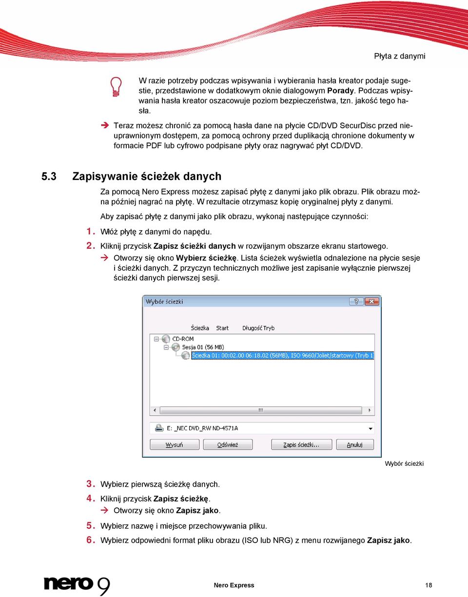 Teraz możesz chronić za pomocą hasła dane na płycie CD/DVD SecurDisc przed nieuprawnionym dostępem, za pomocą ochrony przed duplikacją chronione dokumenty w formacie PDF lub cyfrowo podpisane płyty