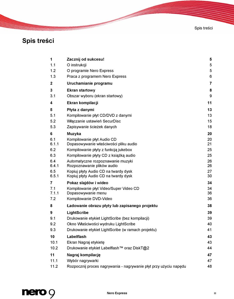 3 Zapisywanie ścieżek danych 18 6 Muzyka 20 6.1 Kompilowanie płyt Audio CD 6.1.1 Dopasowywanie właściwości pliku audio 20 21 6.2 Kompilowanie płyty z funkcją jukebox 25 6.