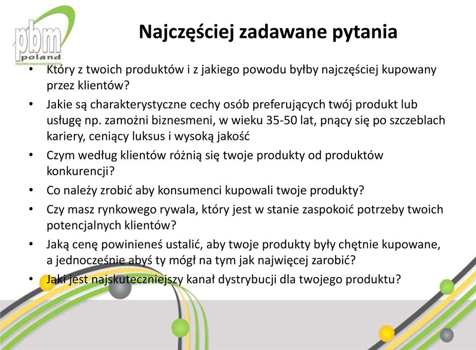 zamożni biznesmeni, w wieku 35-50 lat, pnący się po szczeblach kariery, ceniący luksus i wysoką jakość Czym według klientów różnią się twoje produkty od produktów konkurencji?