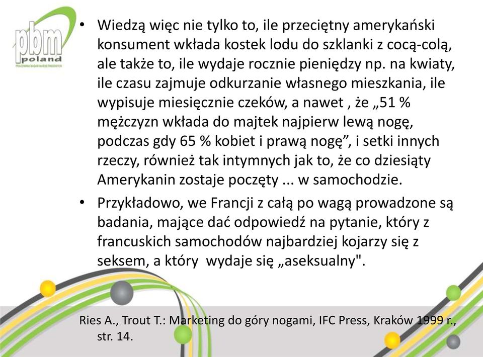 prawą nogę, i setki innych rzeczy, również tak intymnych jak to, że co dziesiąty Amerykanin zostaje poczęty... w samochodzie.