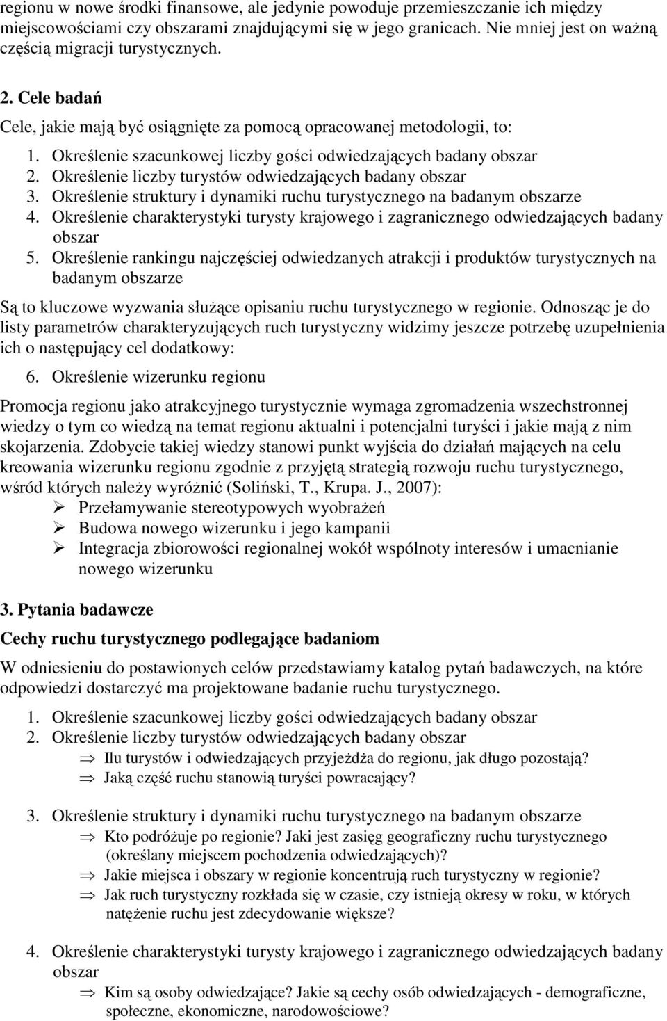 Określenie szacunkowej liczby gości odwiedzających badany obszar 2. Określenie liczby turystów odwiedzających badany obszar 3.