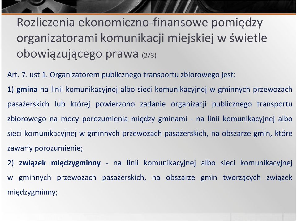 zadanie organizacji publicznego transportu zbiorowego na mocy porozumienia między gminami - na linii komunikacyjnej albo sieci komunikacyjnej w gminnych przewozach