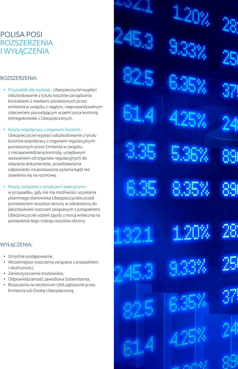 Koszty współpracy z organami kontroli - Ubezpieczyciel wypłaci odszkodowanie z tytułu kosztów współpracy z organami regulacyjnymi poniesionych przez Emitenta w związku z niezapowiedzianą kontrolą,