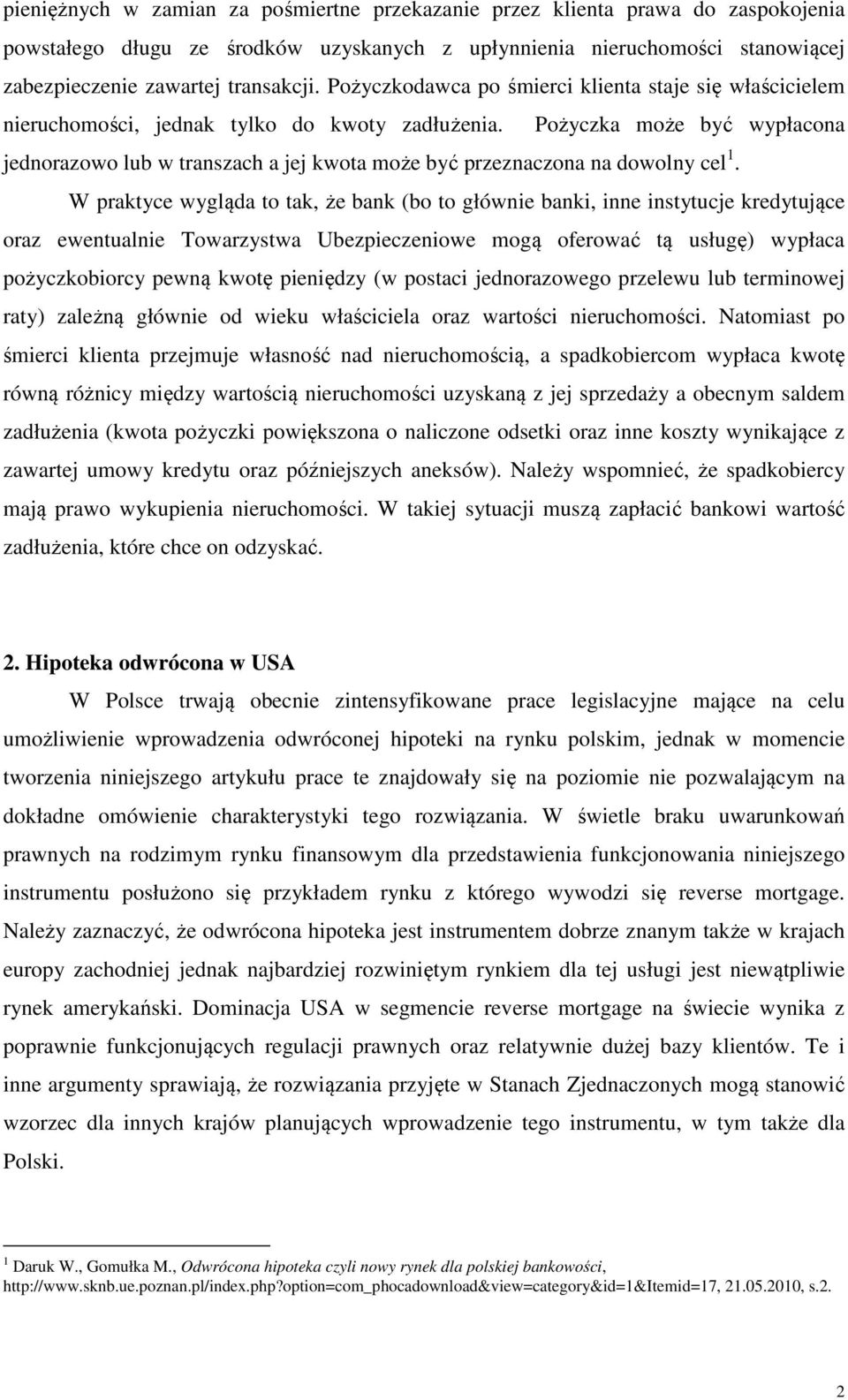 Pożyczka może być wypłacona jednorazowo lub w transzach a jej kwota może być przeznaczona na dowolny cel 1.