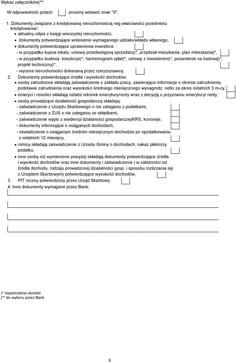 udziału/wkładu własnego, dokumenty potwierdzające uprawnienia inwestora: - w przypadku kupna lokalu: umowę przedwstępną sprzedaży)*, przydział mieszkania, plan mieszkania)*, - w przypadku budowy: