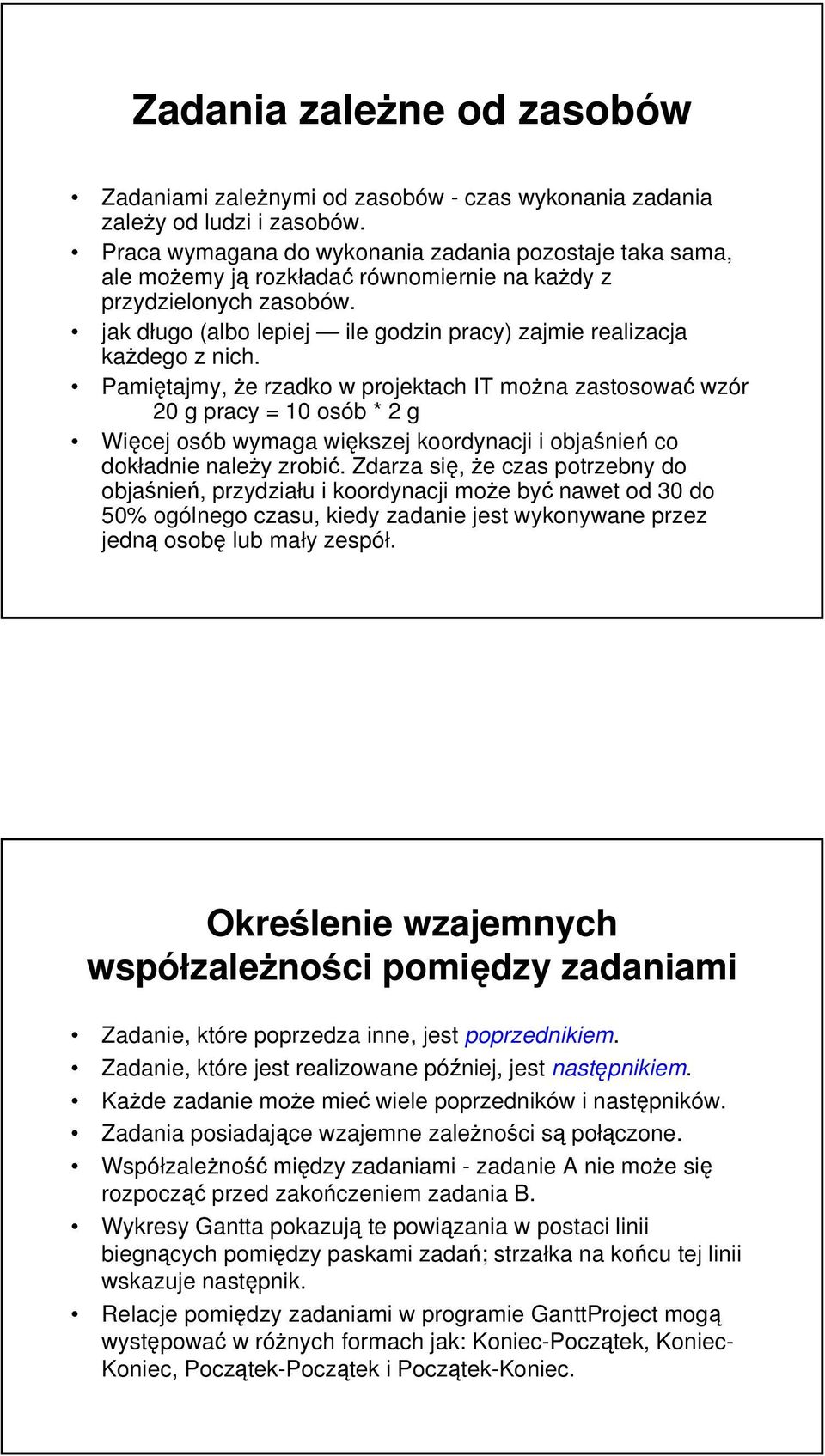 jak długo (albo lepiej ile godzin pracy) zajmie realizacja każdego z nich.