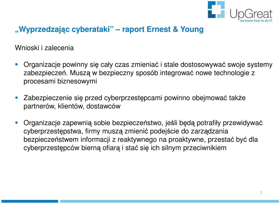 Muszą w bezpieczny sposób integrować nowe technologie z procesami biznesowymi Zabezpieczenie się przed cyberprzestępcami powinno obejmować także