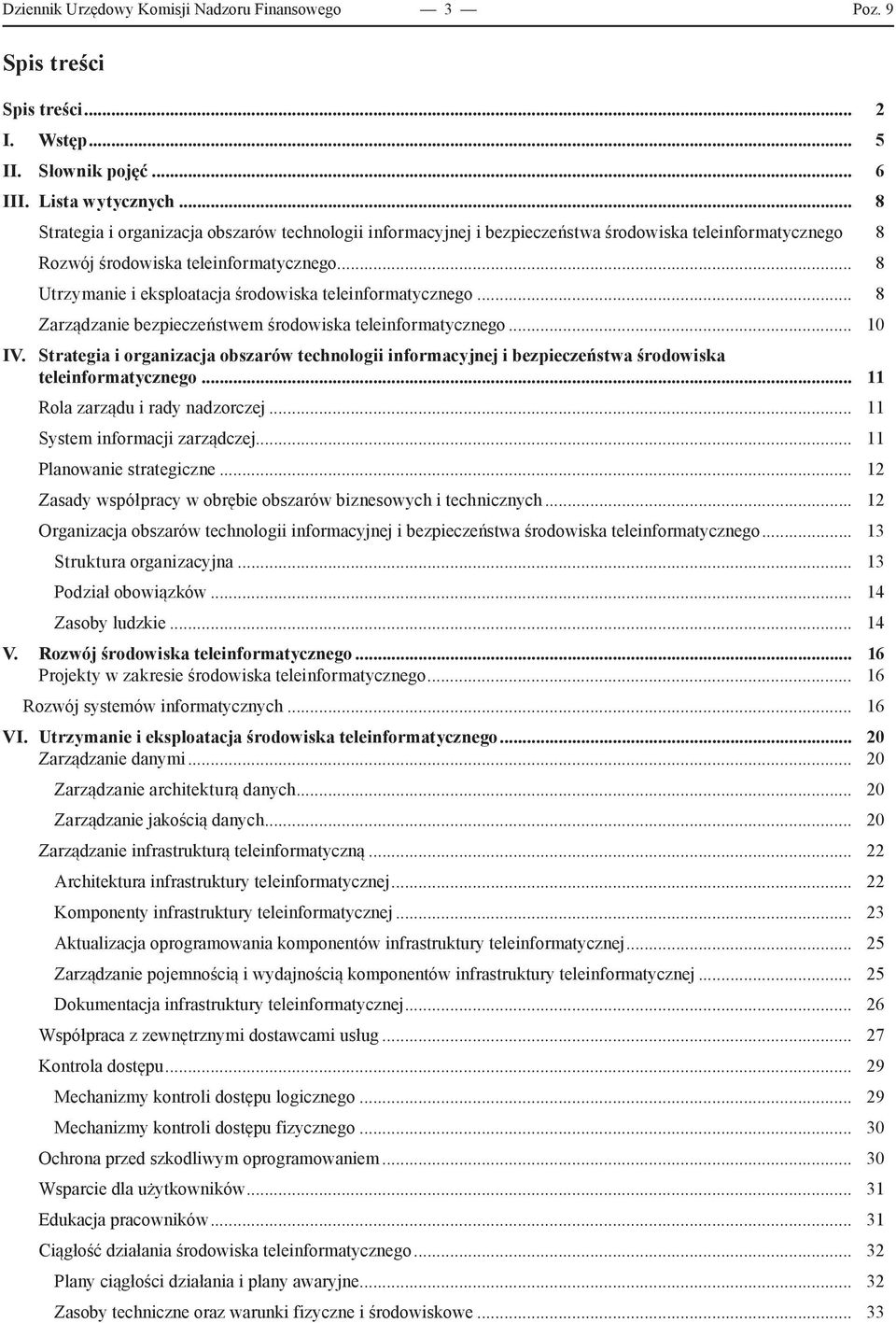 .. 8 Utrzymanie i eksploatacja środowiska teleinformatycznego... 8 Zarządzanie bezpieczeństwem środowiska teleinformatycznego... 10 IV.