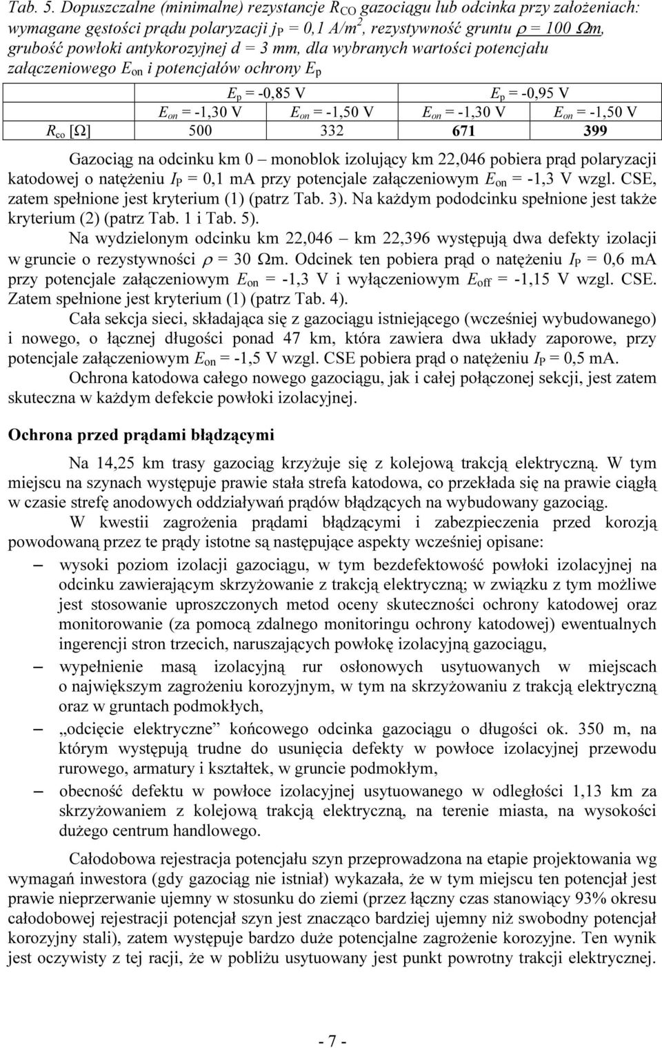 = 3 mm, dla wybranych wartości potencjału załączeniowego E on i potencjałów ochrony E p E p = -0,85 V E p = -0,95 V E on = -1,30 V E on = -1,50 V E on = -1,30 V E on = -1,50 V R co [Ω] 500 332 671