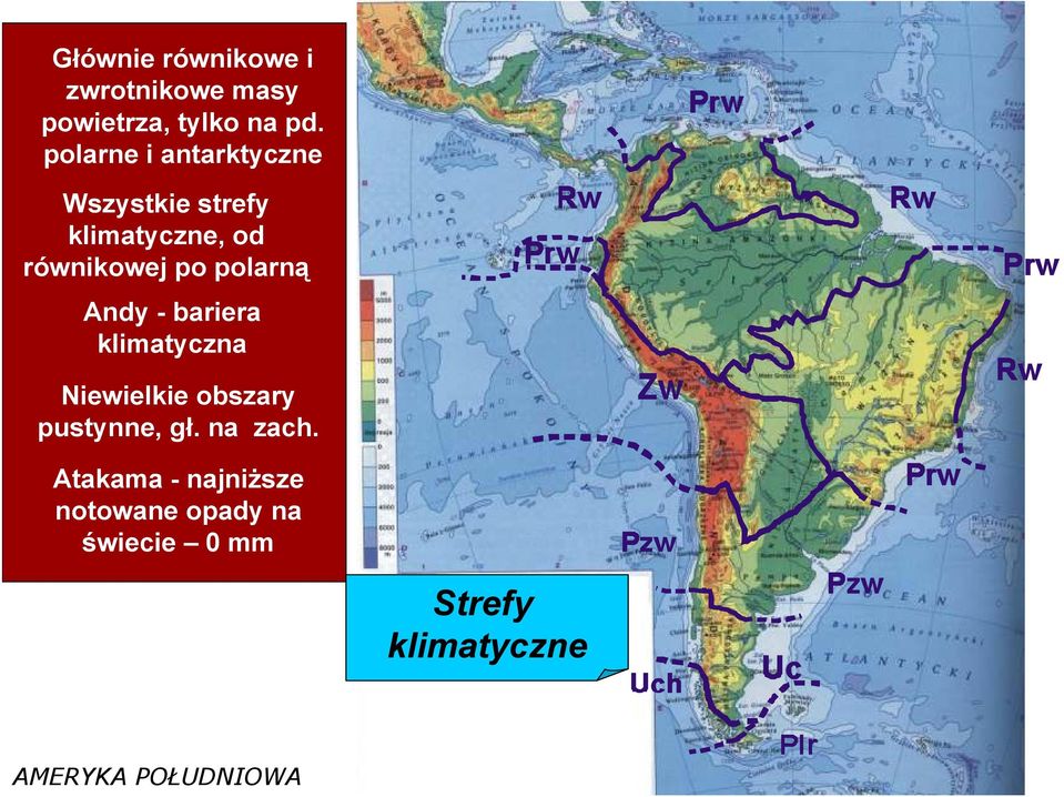 polarną Andy - bariera klimatyczna Niewielkie obszary pustynne, gł.