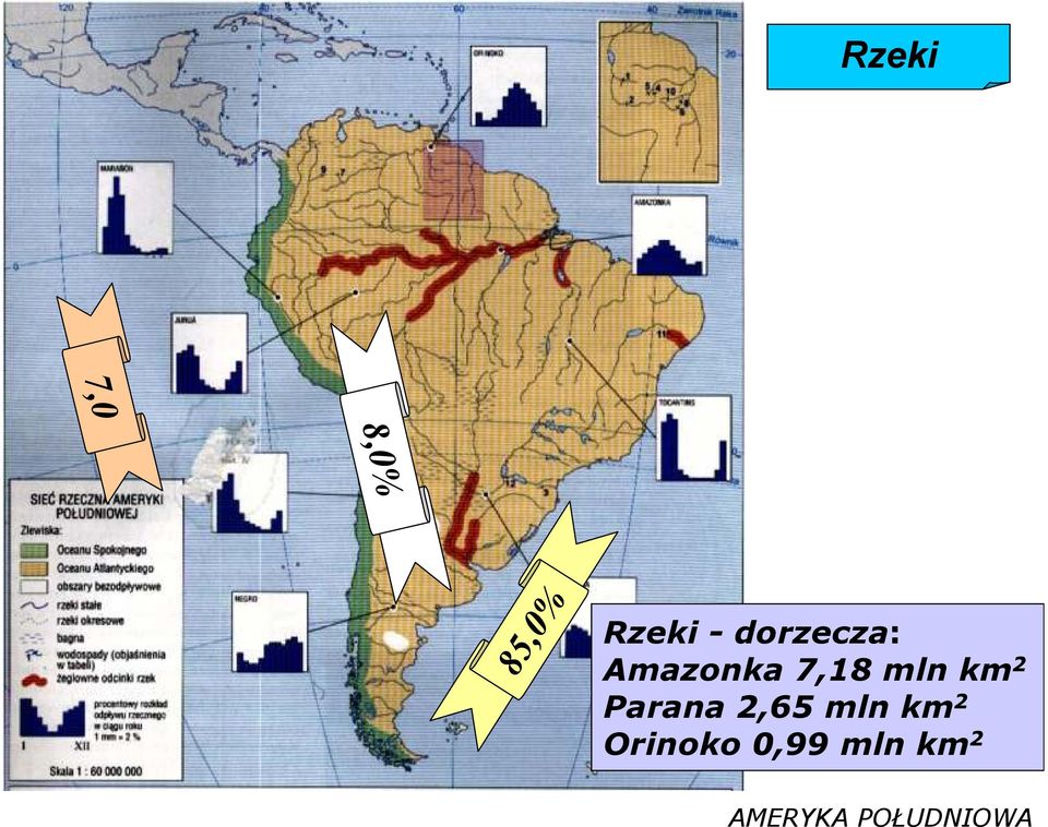 2 Parana 2,65 mln km 2 Orinoko