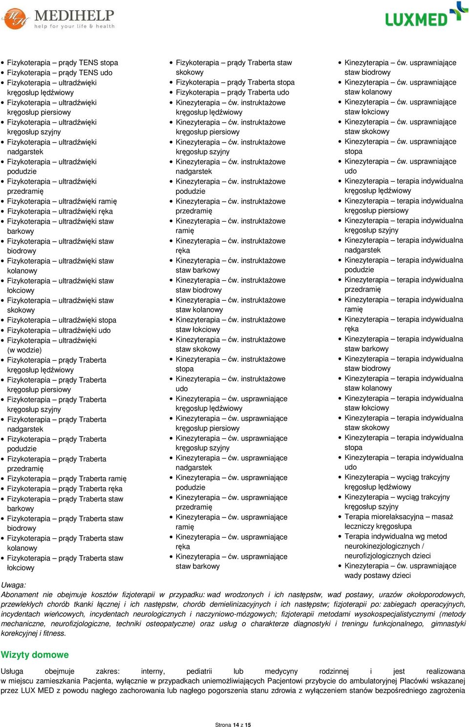 staw kolanowy Fizykoterapia ultradźwięki staw łokciowy Fizykoterapia ultradźwięki staw skokowy Fizykoterapia ultradźwięki stopa Fizykoterapia ultradźwięki udo Fizykoterapia ultradźwięki (w wodzie)