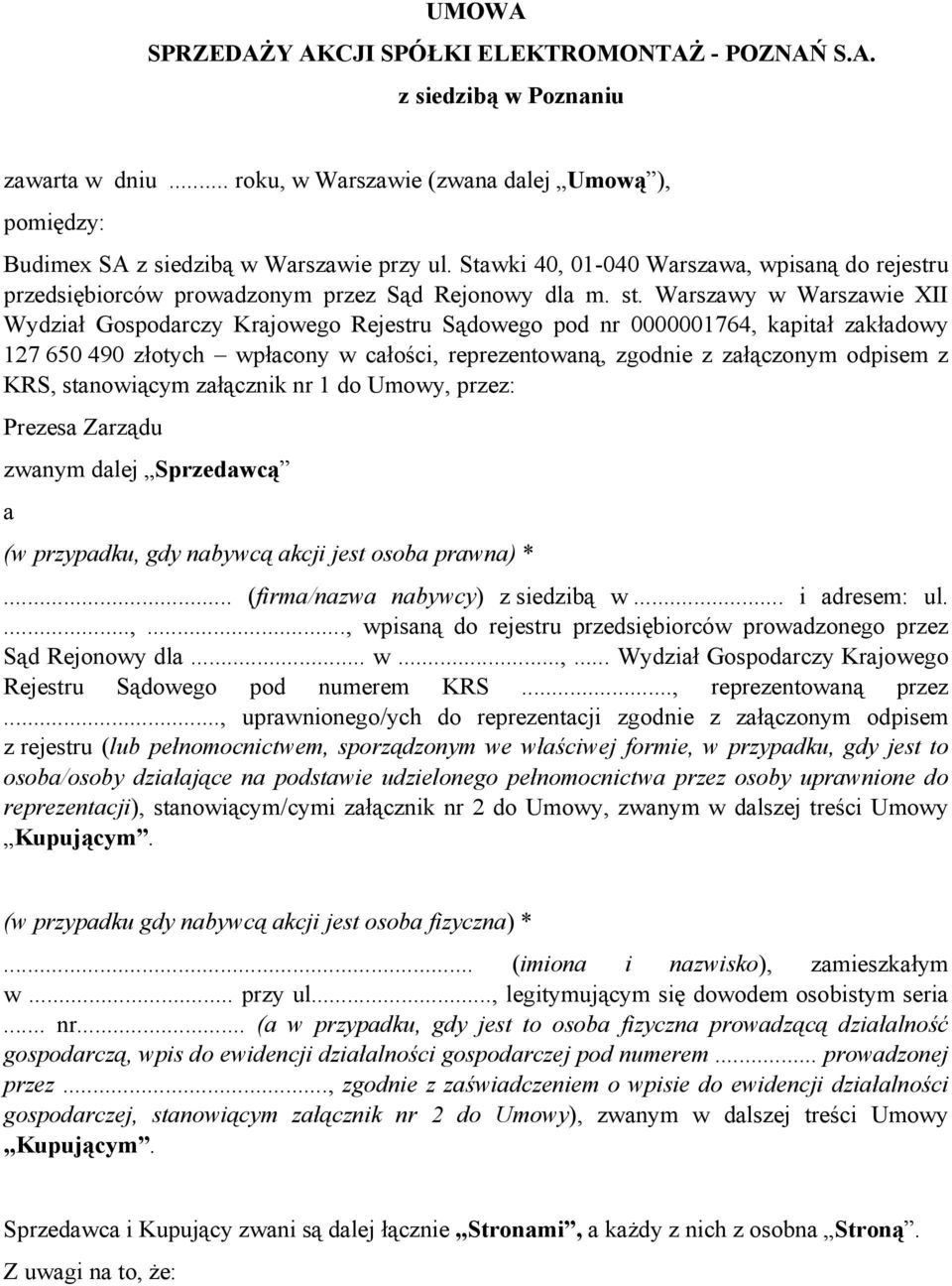 Warszawy w Warszawie XII Wydział Gospodarczy Krajowego Rejestru Sądowego pod nr 0000001764, kapitał zakładowy 127 650 490 złotych wpłacony w całości, reprezentowaną, zgodnie z załączonym odpisem z