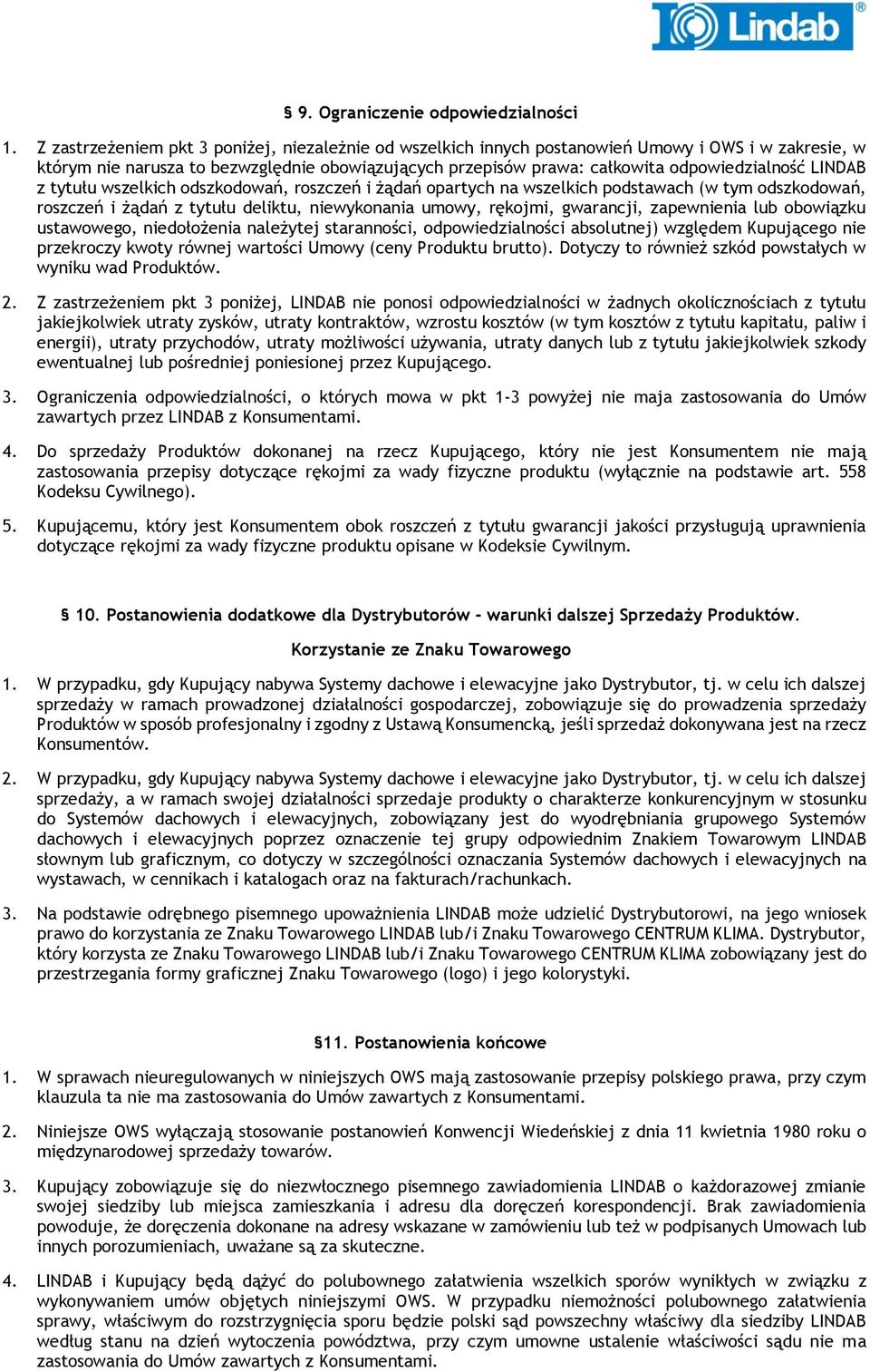 LINDAB z tytułu wszelkich odszkodowań, roszczeń i żądań opartych na wszelkich podstawach (w tym odszkodowań, roszczeń i żądań z tytułu deliktu, niewykonania umowy, rękojmi, gwarancji, zapewnienia lub