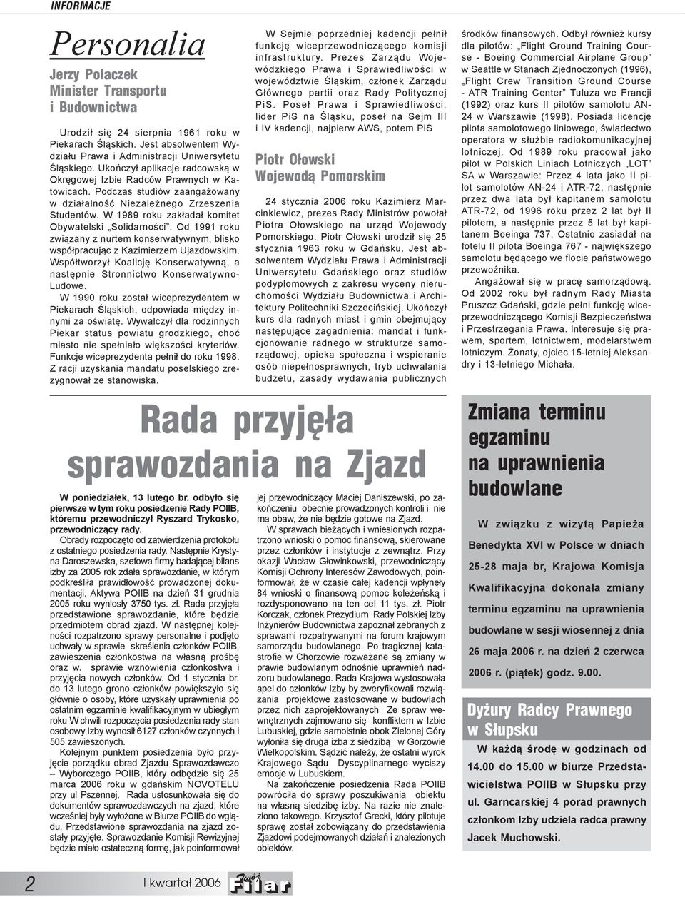 W 1989 roku zakładał komitet Obywatelski Solidarności. Od 1991 roku związany z nurtem konserwatywnym, blisko współpracując z Kazimierzem Ujazdowskim.