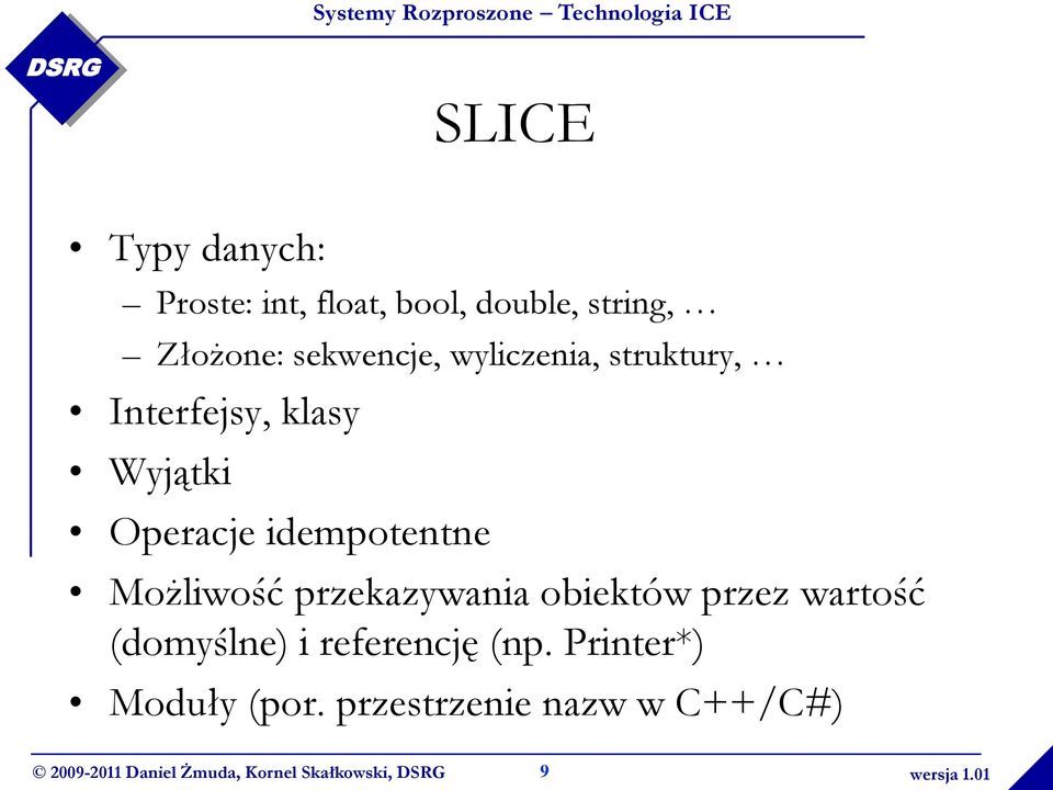 idempotentne Możliwość przekazywania obiektów przez wartość