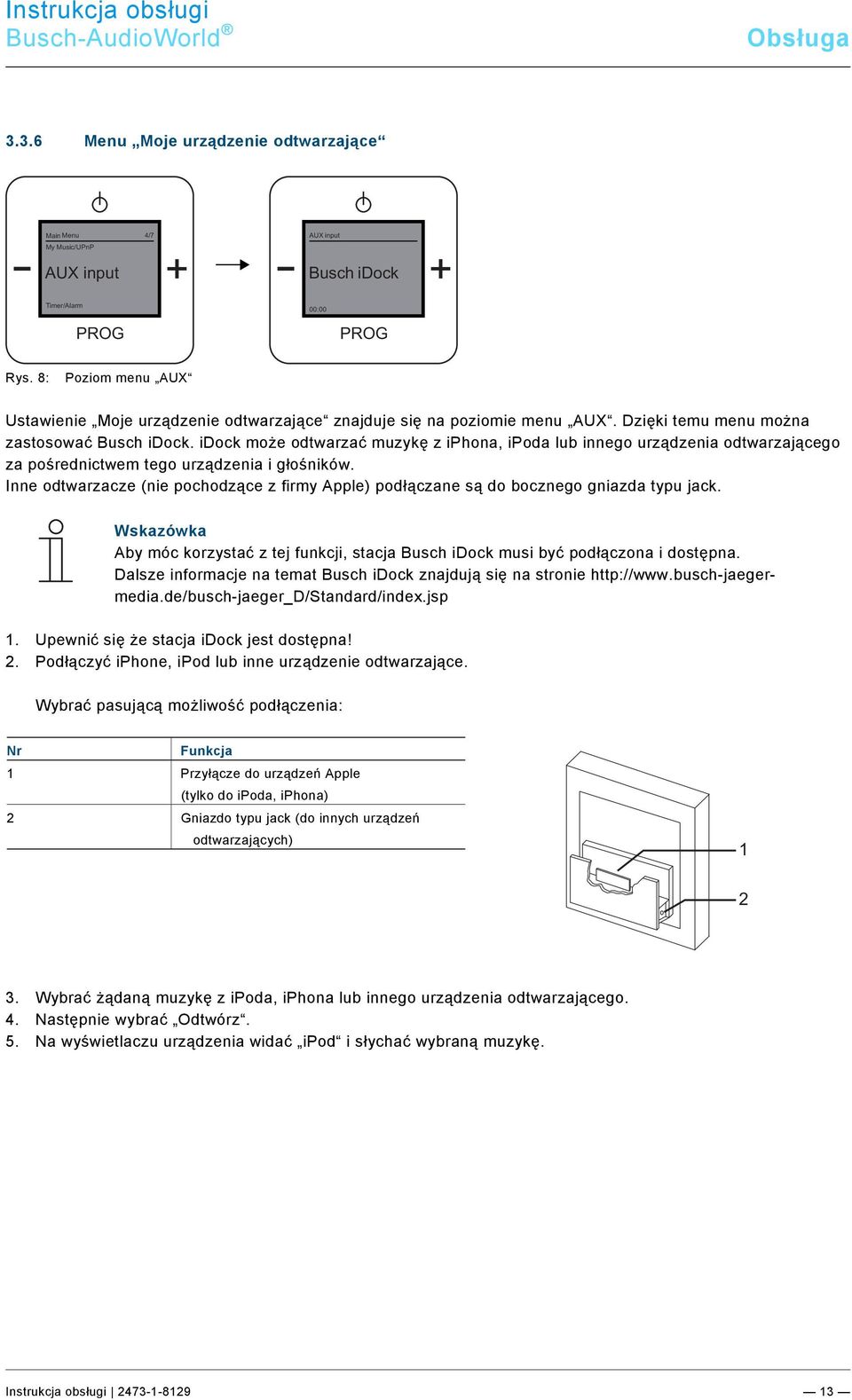 docx @ 134985 @ @ 1 Pos: 42 /#Neustruktur#/Online-Dokumentation (+KNX)/Überschriften (--> Für alle Dokumente <--)/3. Ebene/M - O/Menü Mein Abspielgerät" (AUX) @ 25\mod_1340025664390_124510.