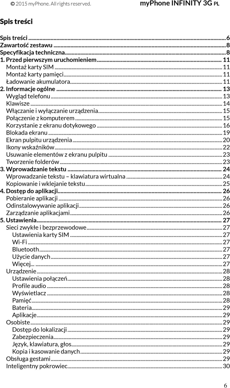 .. 19 Ekran pulpitu urządzenia... 20 Ikony wskaźników... 22 Usuwanie elementów z ekranu pulpitu... 23 Tworzenie folderów... 23 3. Wprowadzanie tekstu... 24 Wprowadzanie tekstu klawiatura wirtualna.