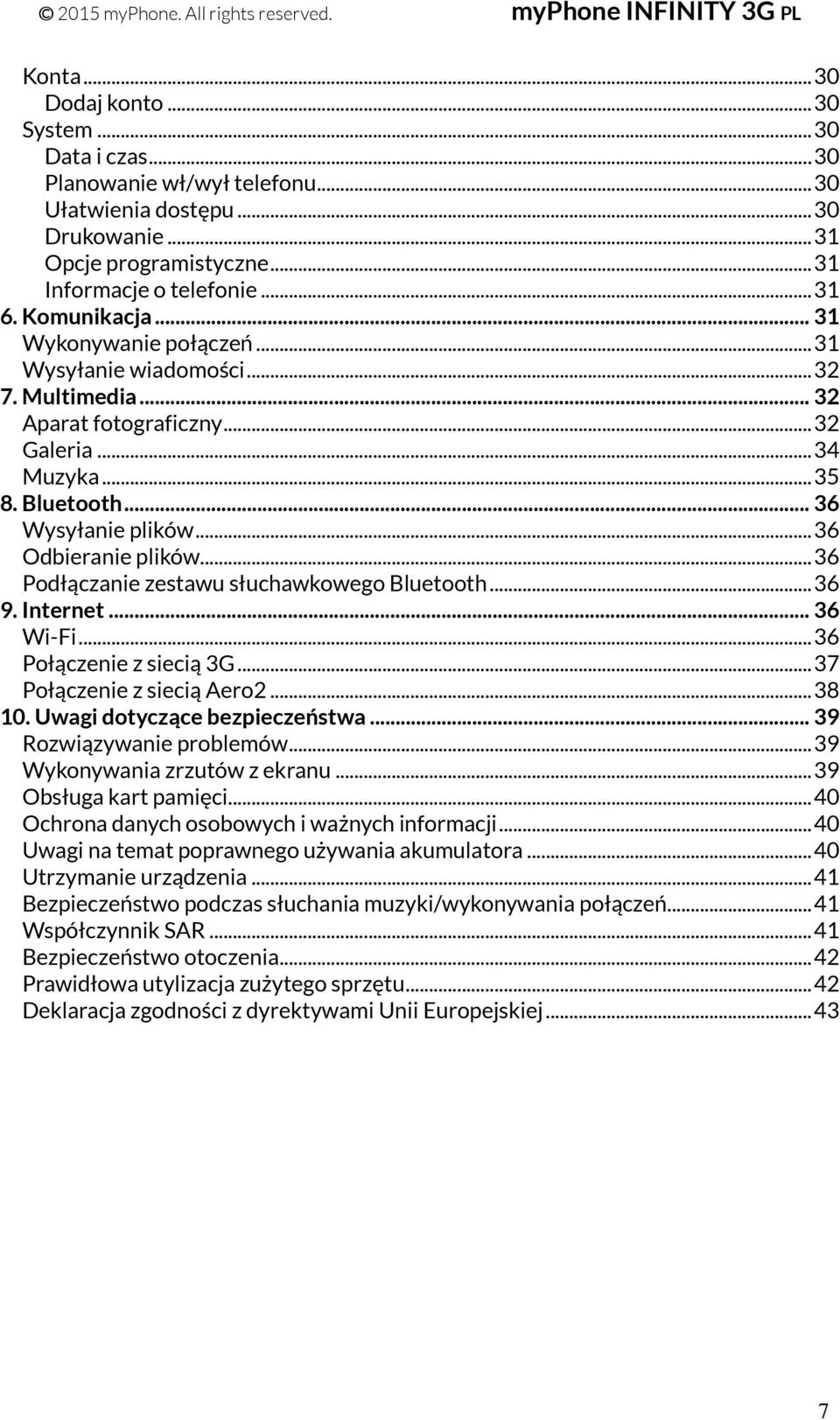 .. 36 Odbieranie plików... 36 Podłączanie zestawu słuchawkowego Bluetooth... 36 9. Internet... 36 Wi-Fi... 36 Połączenie z siecią 3G... 37 Połączenie z siecią Aero2... 38 10.