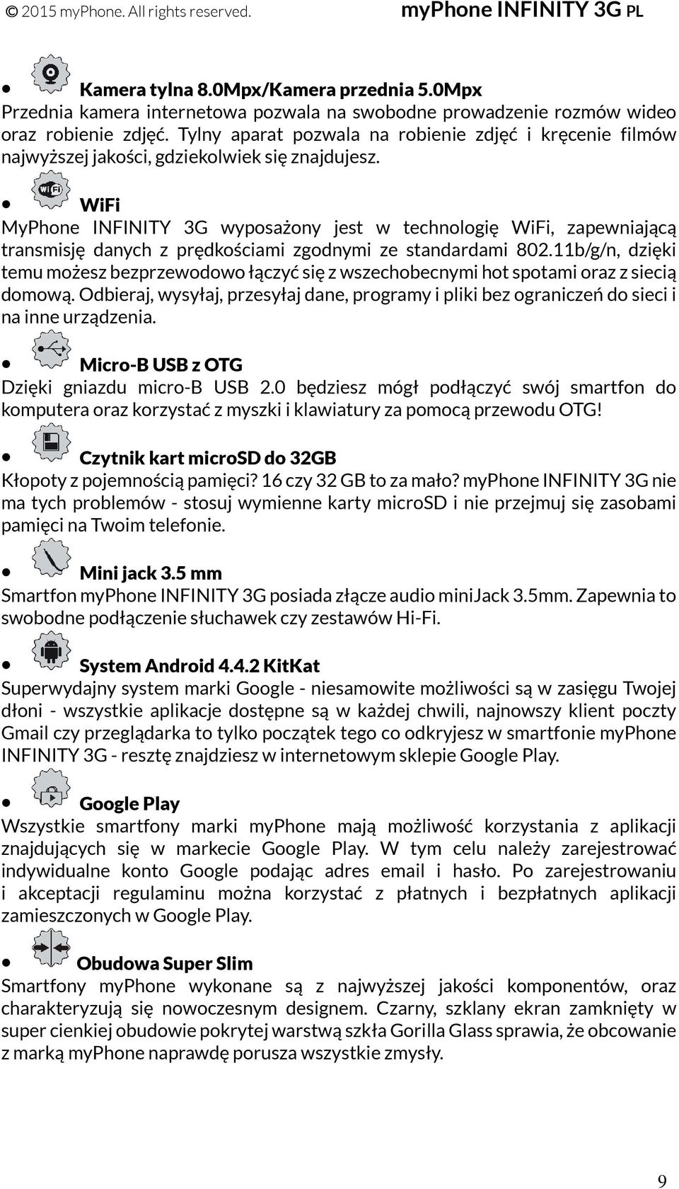 WiFi MyPhone INFINITY 3G wyposażony jest w technologię WiFi, zapewniającą transmisję danych z prędkościami zgodnymi ze standardami 802.