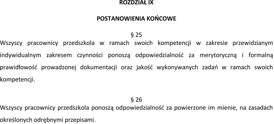 prawidłowość prowadzonej dokumentacji oraz jakość wykonywanych zadań w ramach swoich kompetencji.