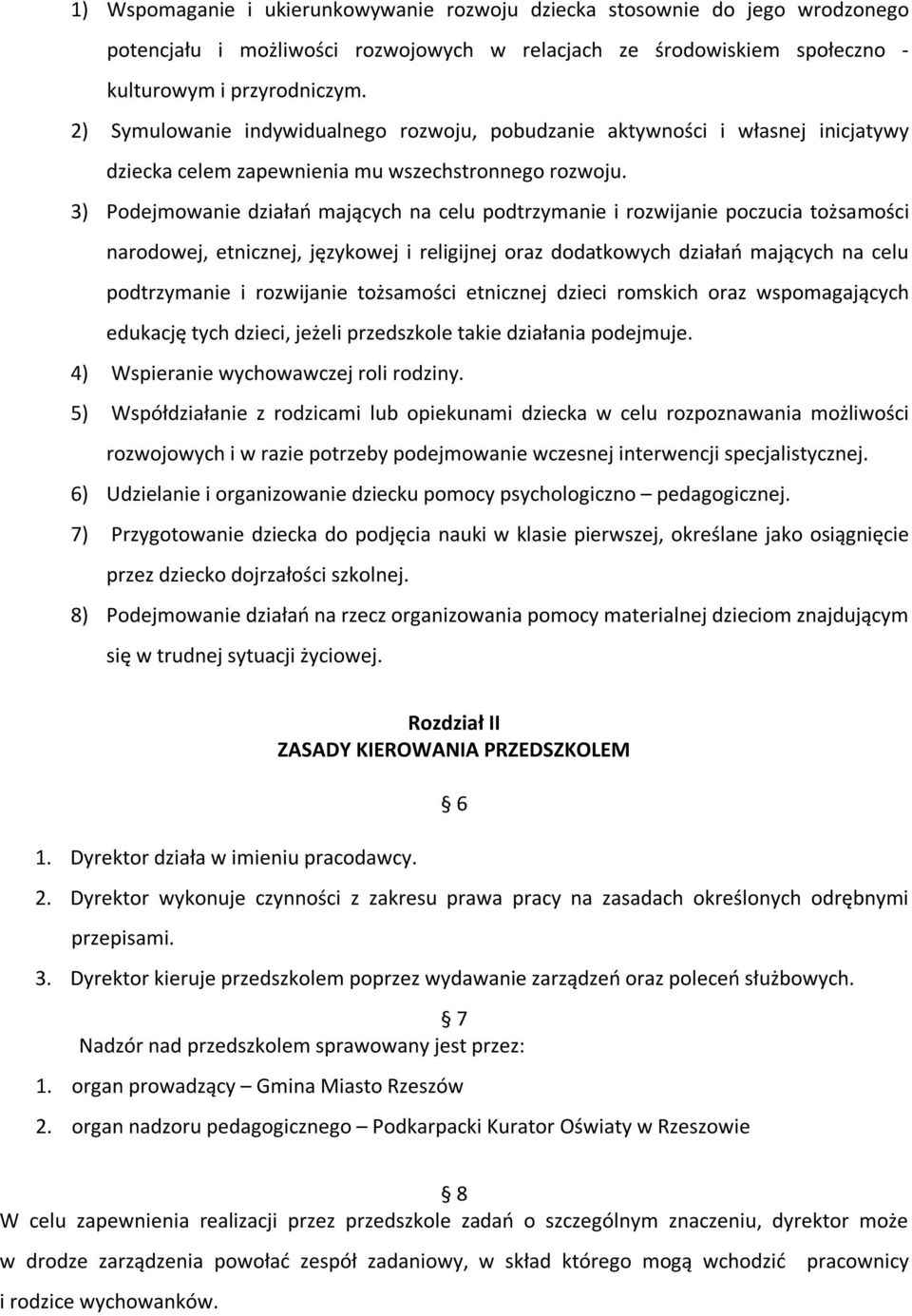 3) Podejmowanie działań mających na celu podtrzymanie i rozwijanie poczucia tożsamości narodowej, etnicznej, językowej i religijnej oraz dodatkowych działań mających na celu podtrzymanie i rozwijanie