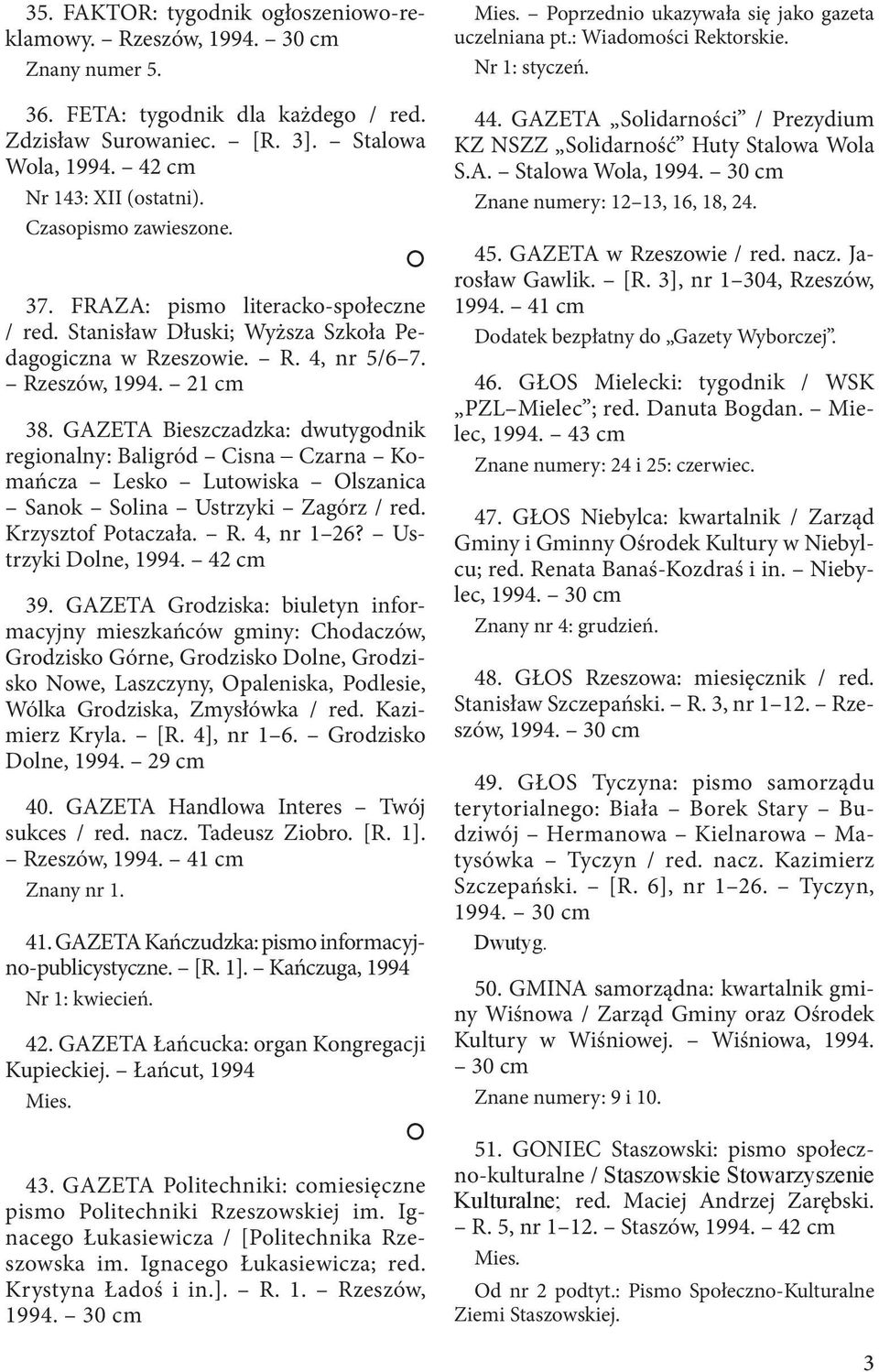 GAZETA Bieszczadzka: dwutygodnik regionalny: Baligród Cisna Czarna Komańcza Lesko Lutowiska Olszanica Sanok Solina Ustrzyki Zagórz / red. Krzysztof Potaczała. R. 4, nr 1 26? Ustrzyki Dolne, 1994.