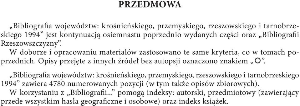 Opisy przejęte z innych źródeł bez autopsji oznaczono znakiem.