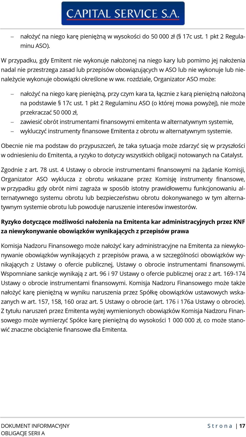 obowiązki określone w ww. rozdziale, Organizator ASO może: nałożyć na niego karę pieniężną, przy czym kara ta, łącznie z karą pieniężną nałożoną na podstawie 17c ust.