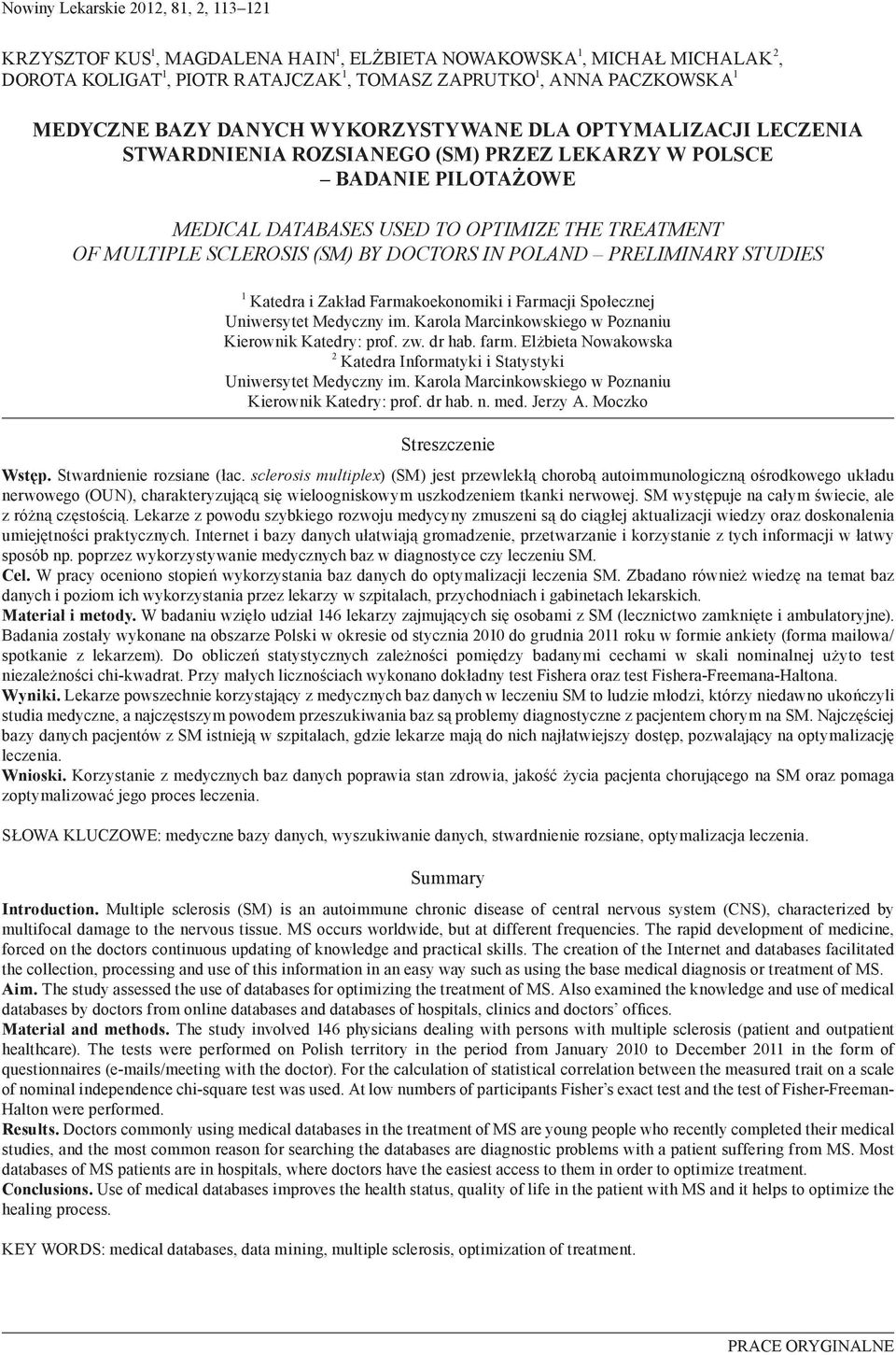 (SM) BY DOCTORS IN POLAND PRELIMINARY STUDIES 1 Katedra i Zakład Farmakoekonomiki i Farmacji Społecznej Uniwersytet Medyczny im. Karola Marcinkowskiego w Poznaniu Kierownik Katedry: prof. zw. dr hab.