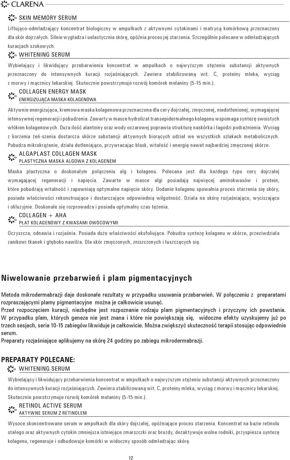 WHITENING SERUM Wybielający i likwidujący przebarwienia koncentrat w ampułkach o najwyższym stężeniu substancji aktywnych przeznaczony do intensywnych kuracji rozjaśniających.