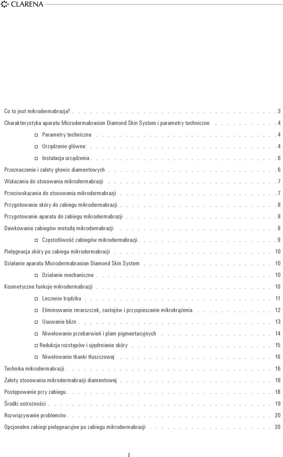 ............................ 6 Wskazania do stosowania mikrodermabrazji............................. 7 Przeciwskazania do stosowania mikrodermabrazji.