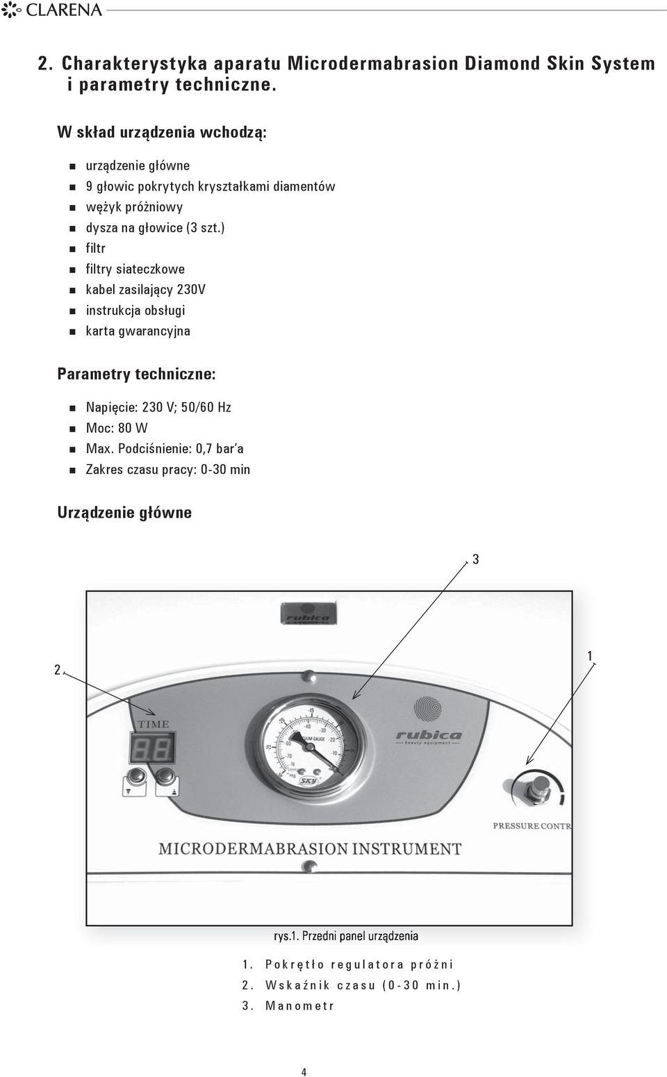 ) filtr filtry siateczkowe kabel zasilający 230V instrukcja obsługi karta gwarancyjna Parametry techniczne: Napięcie: 230 V; 50/60 Hz Moc: