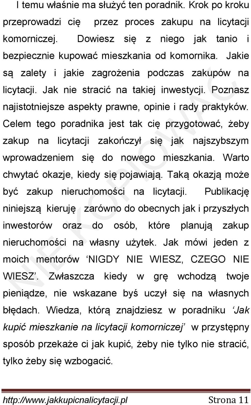 Celem tego poradnika jest tak cię przygotować, żeby zakup na licytacji zakończył się jak najszybszym wprowadzeniem się do nowego mieszkania. Warto chwytać okazje, kiedy się pojawiają.