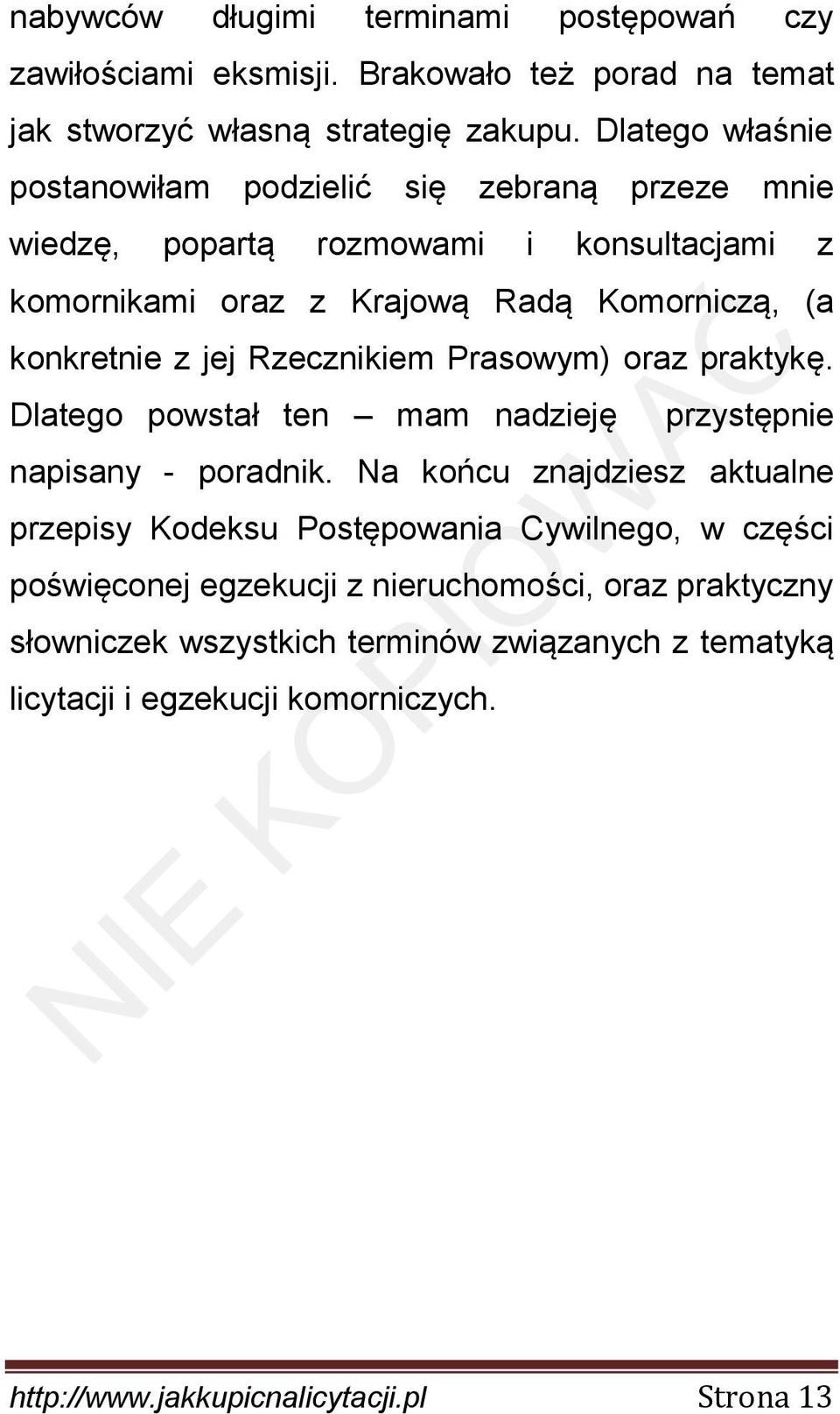 jej Rzecznikiem Prasowym) oraz praktykę. Dlatego powstał ten mam nadzieję przystępnie napisany - poradnik.