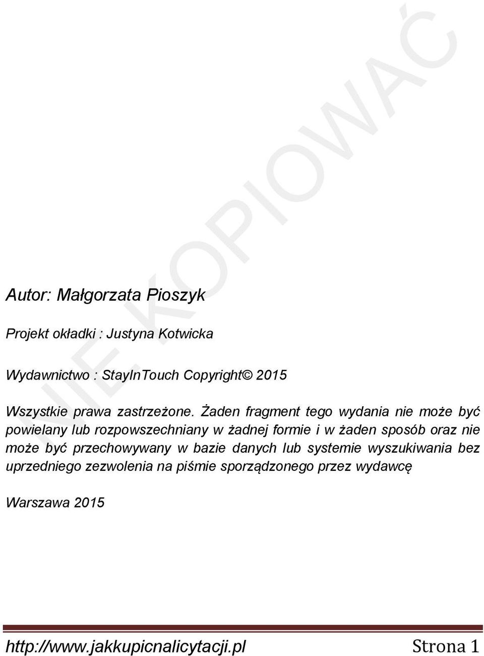 Żaden fragment tego wydania nie może być powielany lub rozpowszechniany w żadnej formie i w żaden sposób