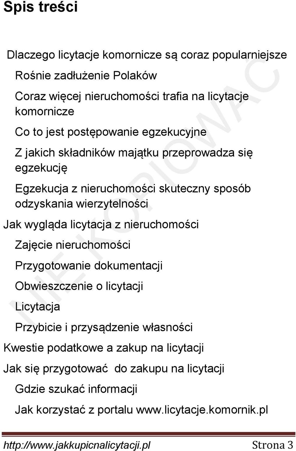 licytacja z nieruchomości Zajęcie nieruchomości Przygotowanie dokumentacji Obwieszczenie o licytacji Licytacja Przybicie i przysądzenie własności Kwestie podatkowe a