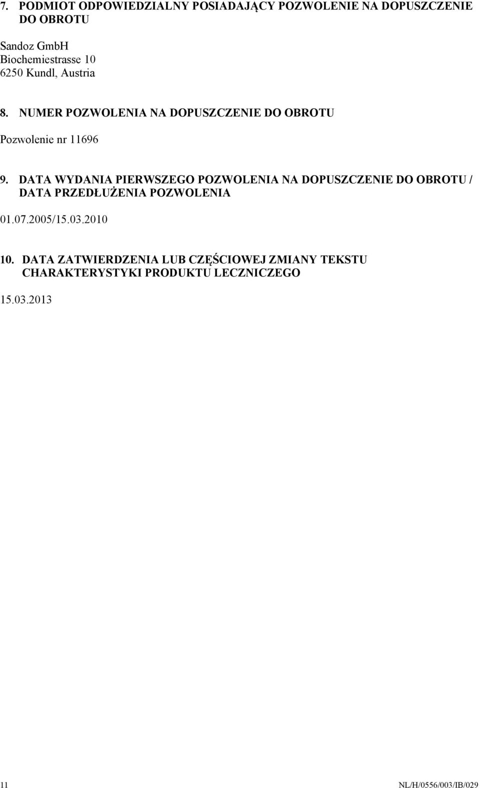 DATA WYDANIA PIERWSZEGO POZWOLENIA NA DOPUSZCZENIE DO OBROTU / DATA PRZEDŁUŻENIA POZWOLENIA 01.07.2005/15.03.